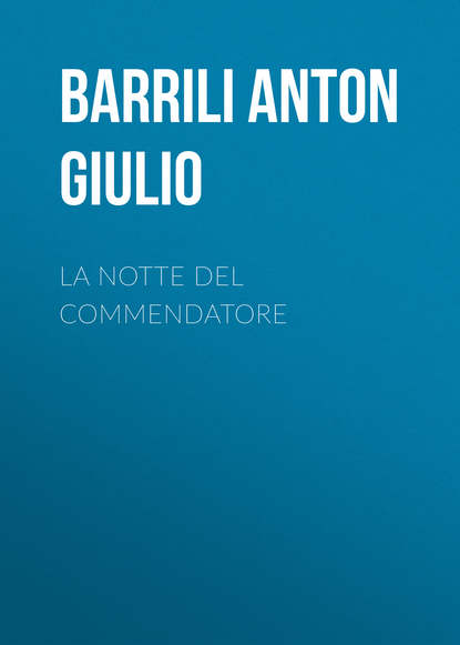 La notte del Commendatore - Barrili Anton Giulio