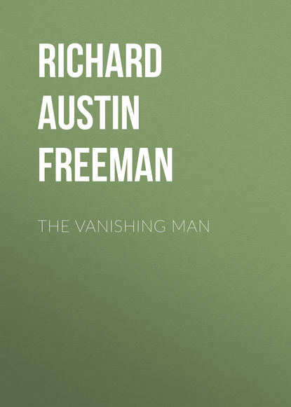 Richard Austin Freeman — The Vanishing Man