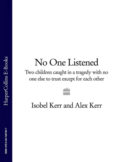 Обложка книги No One Listened: Two children caught in a tragedy with no one else to trust except for each other, Alex  Kerr