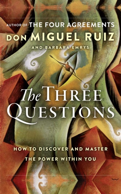 The Three Questions: How to Discover and Master the Power Within You - Barbara Emrys