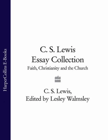 Обложка книги C. S. Lewis Essay Collection: Faith, Christianity and the Church, Клайв Стейплз Льюис