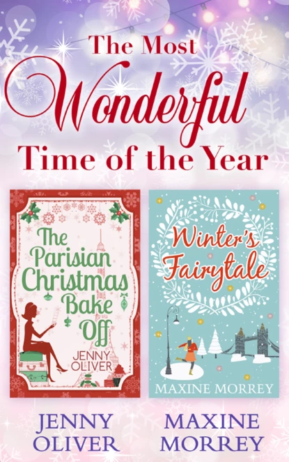 Обложка книги The Most Wonderful Time Of The Year: The Parisian Christmas Bake Off / Winter's Fairytale, Jenny  Oliver