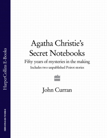 John  Curran - Agatha Christie’s Secret Notebooks: Fifty Years of Mysteries in the Making - Includes Two Unpublished Poirot Stories