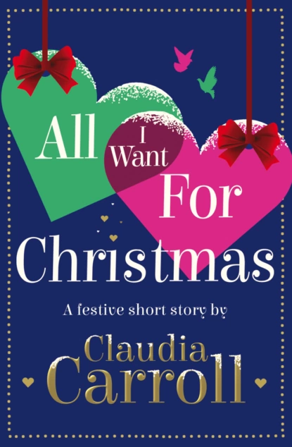 Обложка книги All I Want For Christmas: A festive short story, Claudia  Carroll