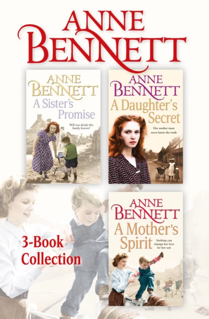 Обложка книги Anne Bennett 3-Book Collection: A Sister’s Promise, A Daughter’s Secret, A Mother’s Spirit, Anne  Bennett