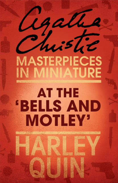 Агата Кристи — At the ‘Bells and Motley’: An Agatha Christie Short Story