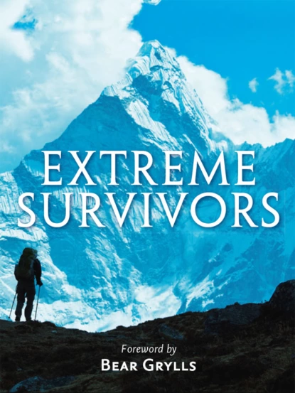 Обложка книги Extreme Survivors: 60 of the World’s Most Extreme Survival Stories, Collins Maps