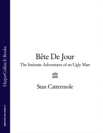 Sexy Beast: The Intimate Adventures of an Ugly Man