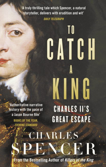 To Catch A King: Charles II s Great Escape