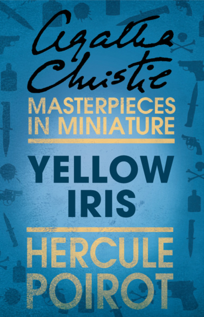 Агата Кристи — Yellow Iris: A Hercule Poirot Short Story
