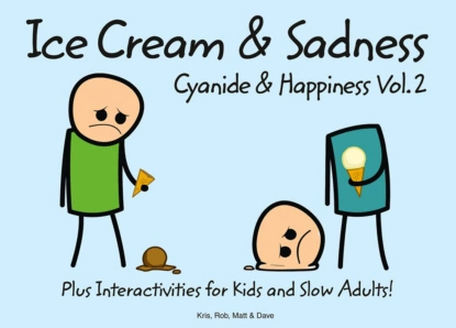 Обложка книги Cyanide and Happiness: Ice Cream and Sadness, Dave