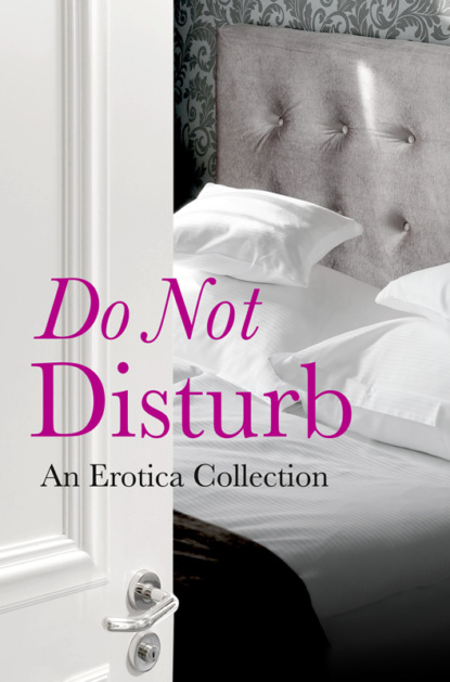 Elizabeth  Coldwell - Do Not Disturb: An Erotica Collection