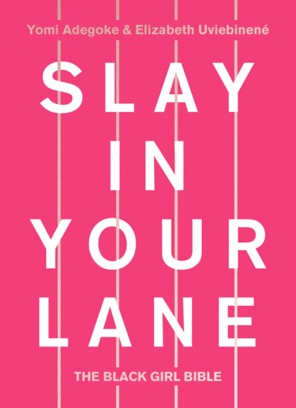 Slay In Your Lane: The Black Girl Bible (Yomi Adegoke). 