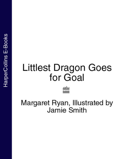 Margaret  Ryan - Littlest Dragon Goes for Goal