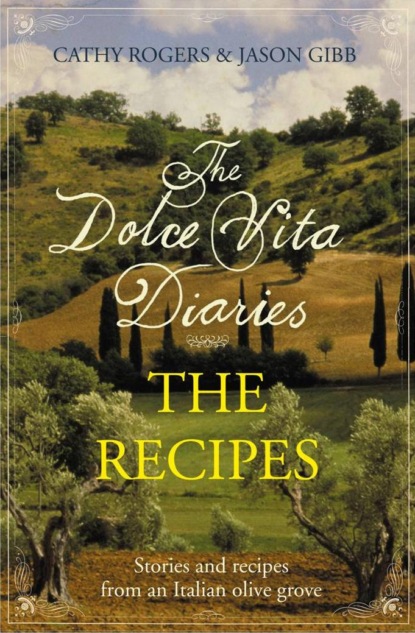 Cathy Rogers - Dolce Vita Diaries: The Recipes