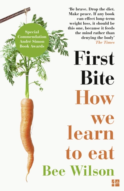 Обложка книги First Bite: How We Learn to Eat, Би Уилсон