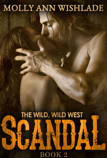 Molly Wishlade Ann — Scandal: A tempting Western romance