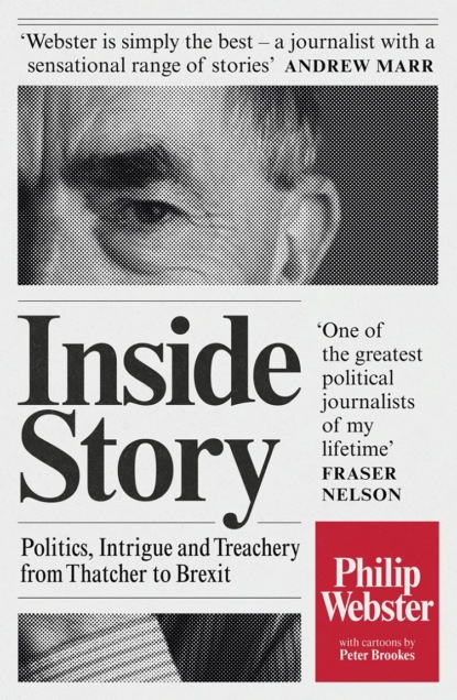 Inside Story: Politics, Intrigue and Treachery from Thatcher to Brexit (Philip  Webster). 