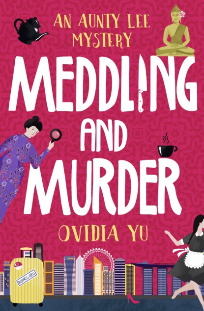 Ovidia Yu — Meddling and Murder: An Aunty Lee Mystery