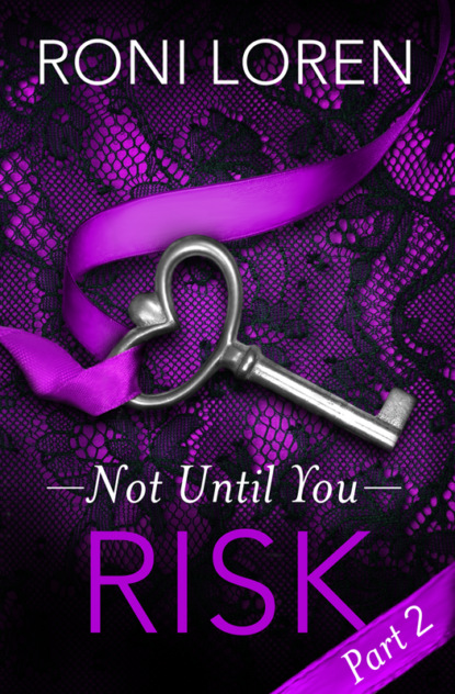Roni  Loren - Risk: Not Until You, Part 2