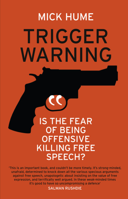 Mick  Hume - Trigger Warning: Is the Fear of Being Offensive Killing Free Speech?