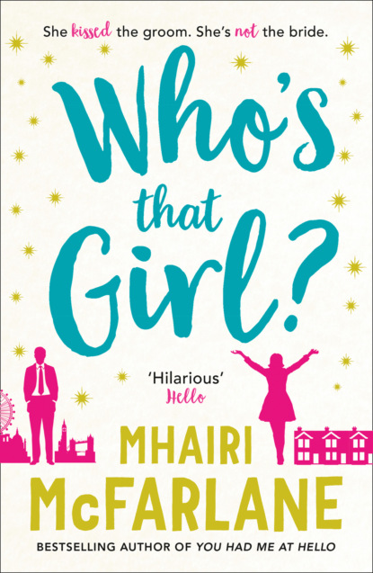 Mhairi McFarlane - Who’s That Girl?: A laugh-out-loud sparky romcom!