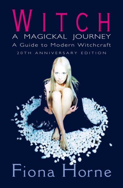 Fiona Horne — Witch: a Magickal Journey: A Guide to Modern Witchcraft