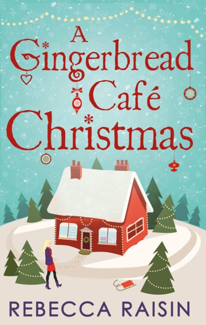 Обложка книги A Gingerbread Café Christmas: Christmas at the Gingerbread Café / Chocolate Dreams at the Gingerbread Cafe / Christmas Wedding at the Gingerbread Café, Rebecca  Raisin