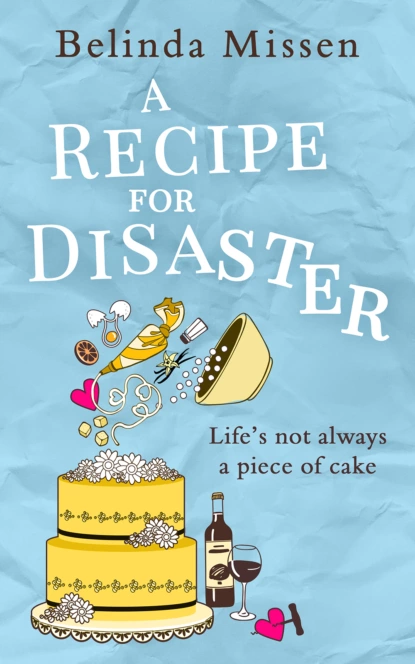 Обложка книги A Recipe for Disaster: A deliciously feel-good romance, Belinda Missen