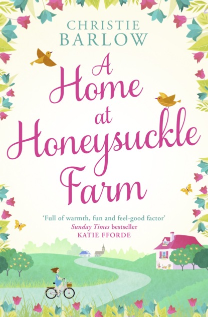 Christie  Barlow - A Home at Honeysuckle Farm: A gorgeous and heartwarming summer read