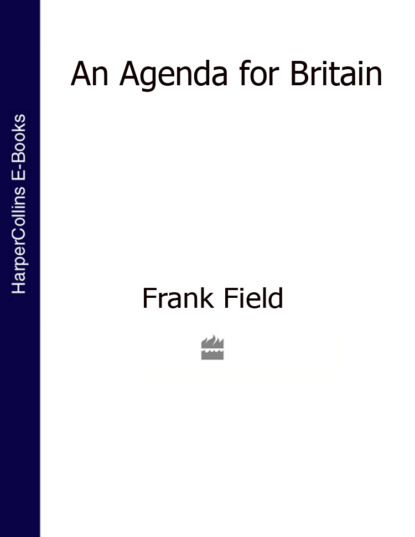 Frank  Field - An Agenda for Britain