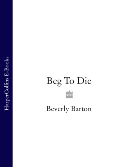 BEVERLY  BARTON - Beg To Die