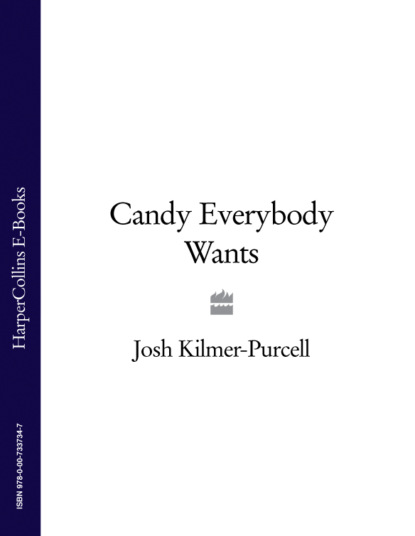 Josh Kilmer-Purcell — Candy Everybody Wants