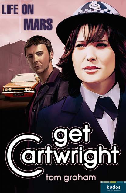 Life on Mars: Get Cartwright (Tom  Graham). 