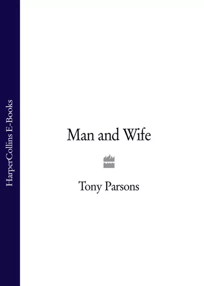 Обложка книги Man and Wife, Tony  Parsons