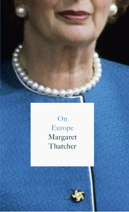 Обложка книги On Europe, Margaret  Thatcher