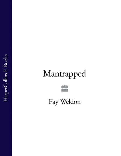 Fay  Weldon - Mantrapped