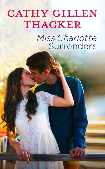 Обложка книги Miss Charlotte Surrenders, Cathy Thacker Gillen