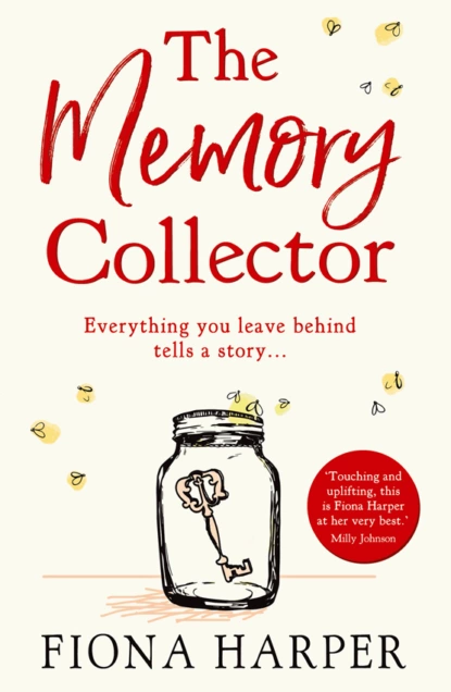 Обложка книги The Memory Collector: The emotional and uplifting new novel from the bestselling author of The Other Us, Fiona Harper