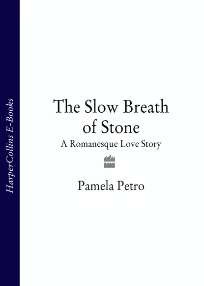 Обложка книги The Slow Breath of Stone: A Romanesque Love Story, Pamela  Petro