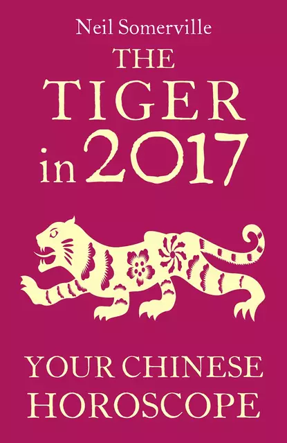 Обложка книги The Tiger in 2017: Your Chinese Horoscope, Neil  Somerville