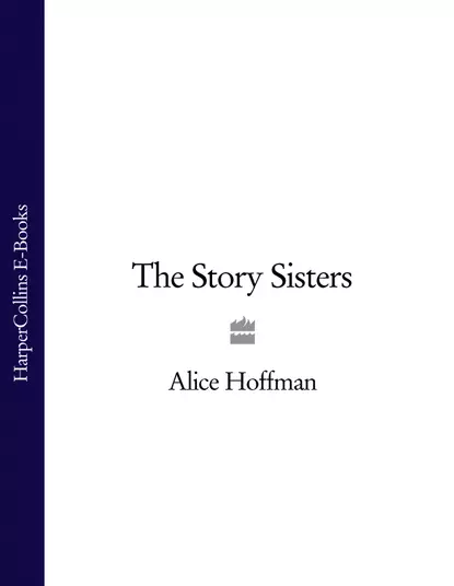 Обложка книги The Story Sisters, Элис Хоффман