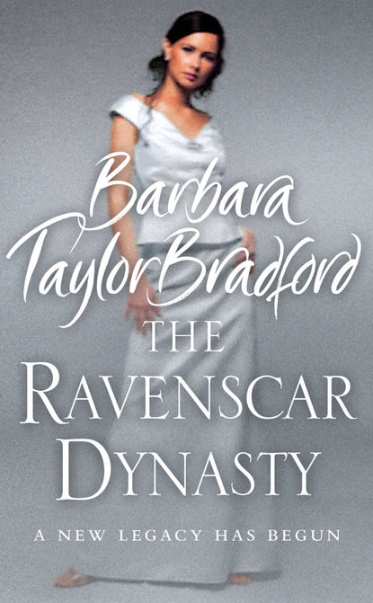 Barbara Taylor Bradford — The Ravenscar Dynasty