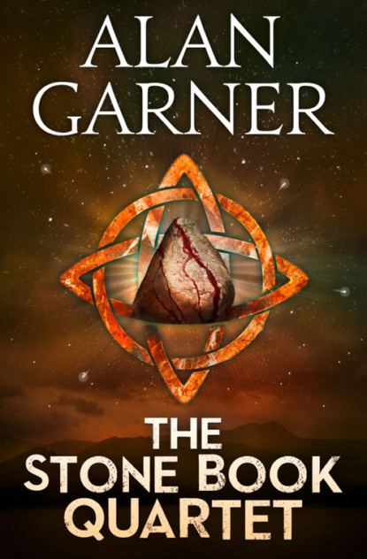 Alan Garner - The Stone Book Quartet