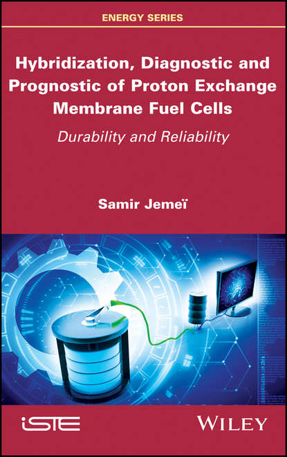 Hybridization, Diagnostic and Prognostic of PEM Fuel Cells. Durability and Reliability (Samir  Jemei). 