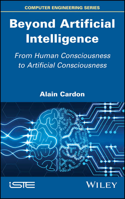 Alain  Cardon - Beyond Artificial Intelligence. From Human Consciousness to Artificial Consciousness