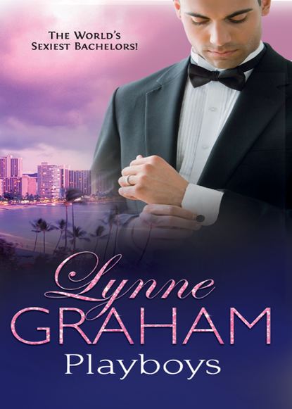 Lynne Graham — Playboys: The Greek Tycoon's Disobedient Bride / The Ruthless Magnate's Virgin Mistress / The Spanish Billionaire's Pregnant Wife
