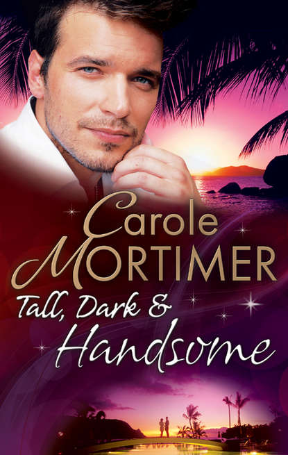 Кэрол Мортимер - Tall, Dark & Handsome: The Infamous Italian's Secret Baby / Pregnant by the Millionaire / Liam's Secret Son