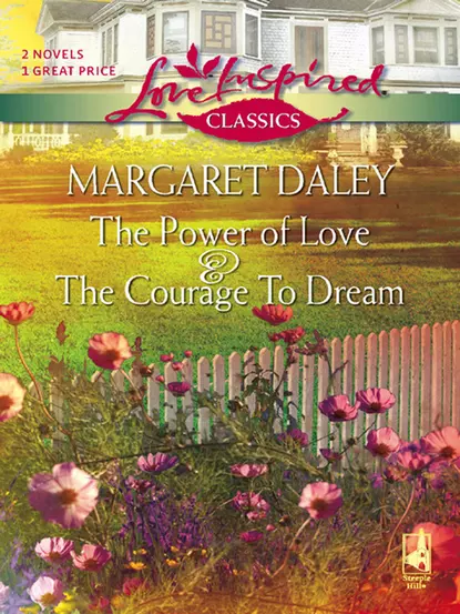 Обложка книги The Courage To Dream and The Power Of Love: The Courage To Dream / The Power Of Love, Margaret  Daley