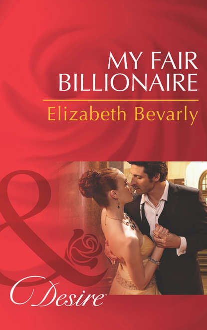 Elizabeth Bevarly — My Fair Billionaire